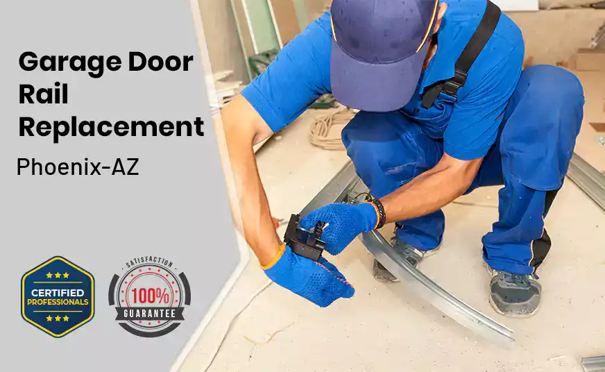 Garage Door Rail Replacement Phoenix-AZ 