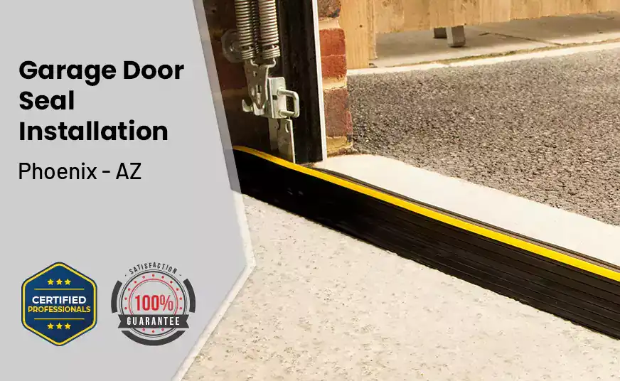 Garage Door Seal Installation&nbsp; Phoenix - AZ 