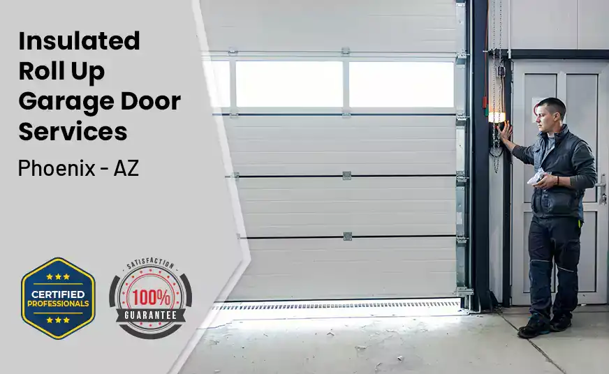 Insulated Roll Up Garage Door Phoenix - AZ 